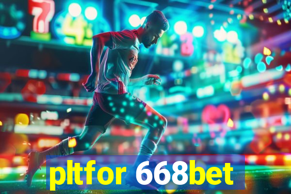 pltfor 668bet